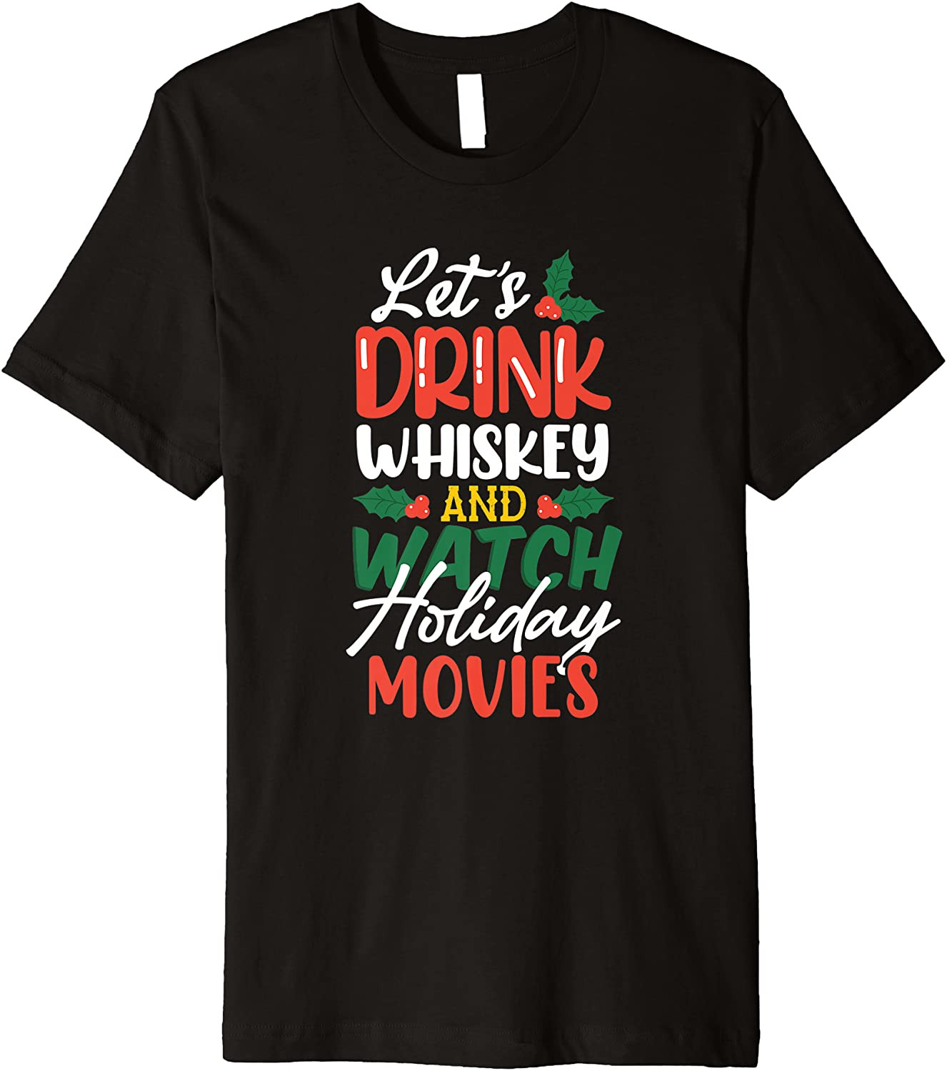 Let's Drink Whiskey And Watch Holiday Movies T-Shirt