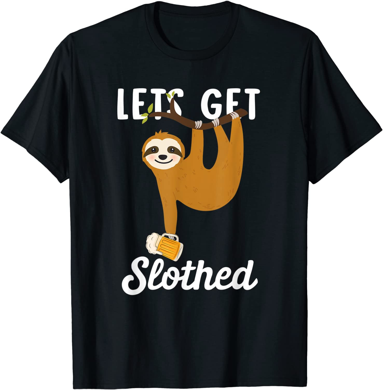 Lets Get Slothed Beer Lovers T-Shirt