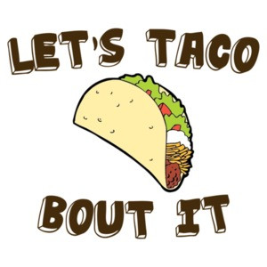 Let's Taco Bout It