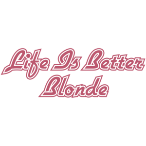 Life Is Better Blonde