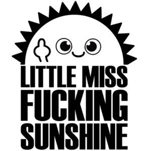 Little Miss Fucking Sunshine