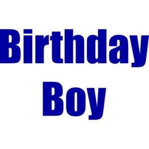 Birthday Boy - Happy Birthday
