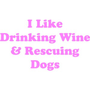 I Like Drinking Wine & Rescuing Dogs 2