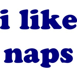 i like naps Funny