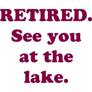 RETIRED. See you at the lake.