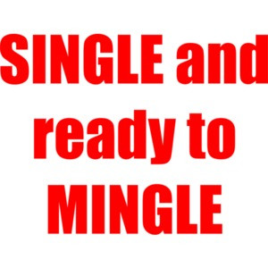 Single and ready to mingle
