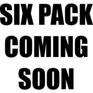 SIX PACK COMING SOON
