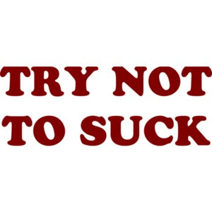 TRY NOT TO SUCK funny 