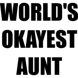 WORLD'S OKAYEST AUNT