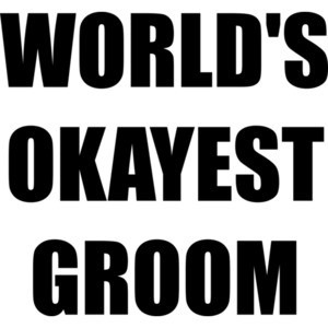 WORLD'S OKAYEST GROOM