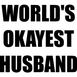 WORLD'S OKAYEST HUSBAND