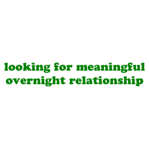 looking for meaningful overnight relationship