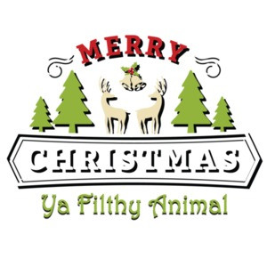 Merry Christmas Ya Filthy Animal - Christmas