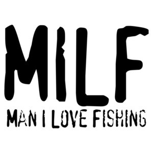MILF - Man I Love Fishing