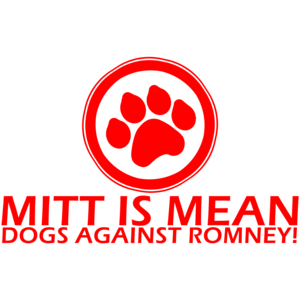 Mitt Is Mean Dogs Against Romney - Anti Mitt Romney