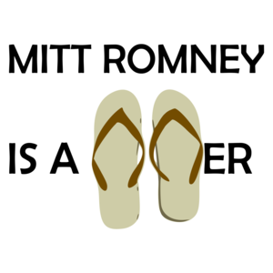 Mitt Romney Is A Flip Flopper - Anti Mitt Romney