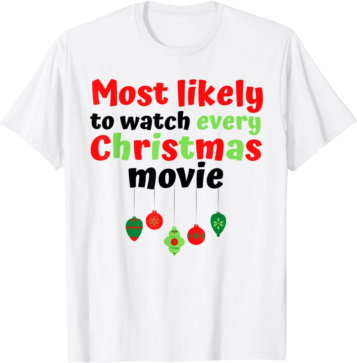 Most Likely To Watch Every Christmas Movie T-Shirt