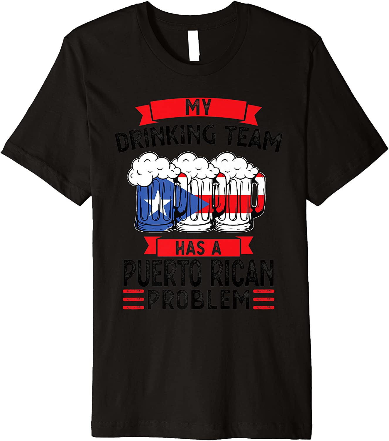 My Drinking Team Has A Puerto Rican Problem Beer T-Shirt