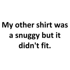 My other was a snuggy but it didn't fit.