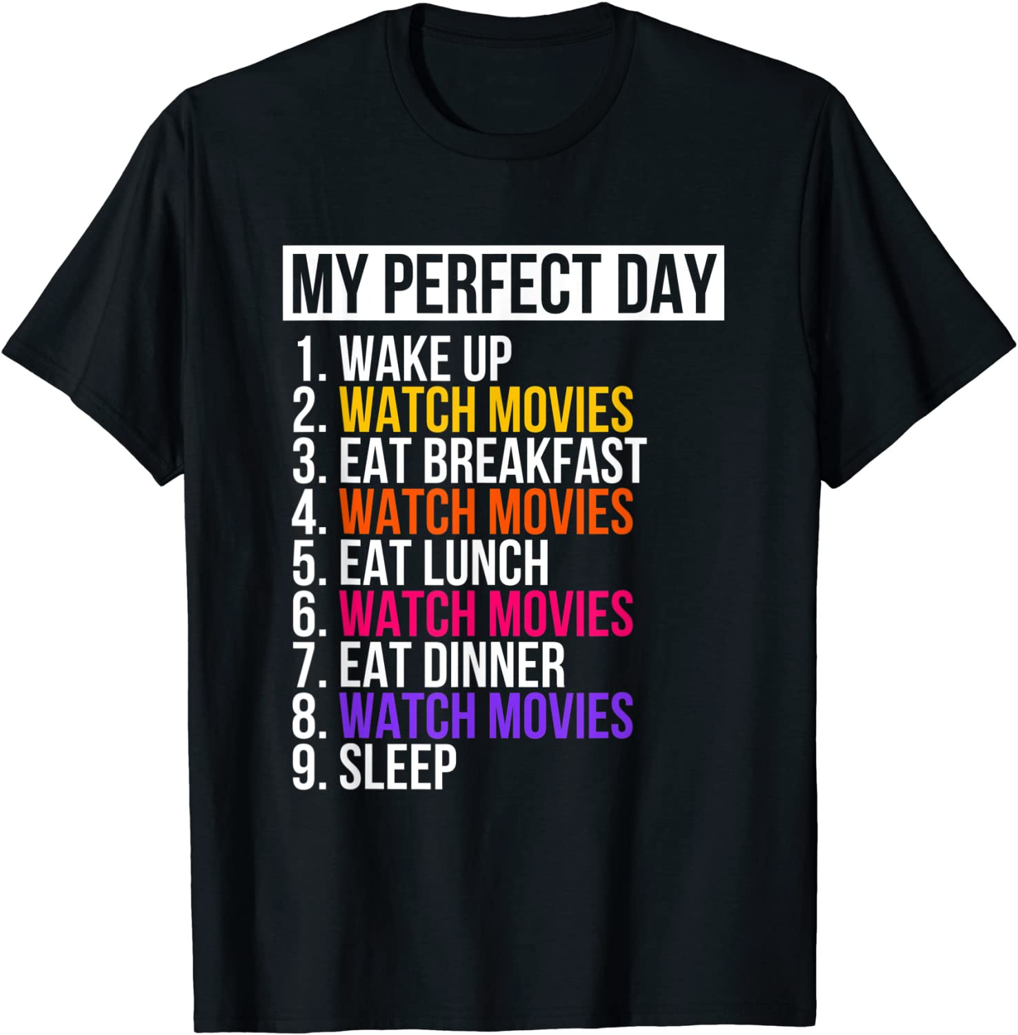 My Perfect Day Watch Movies T-Shirt
