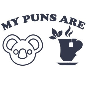 My puns are Koala Tea - Funny Pun
