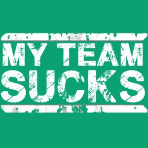 My Team Sucks - Sports Team