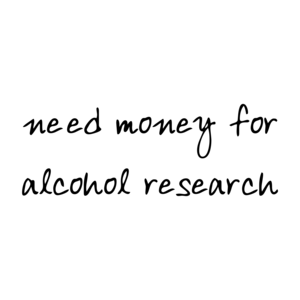 need money for alcohol research