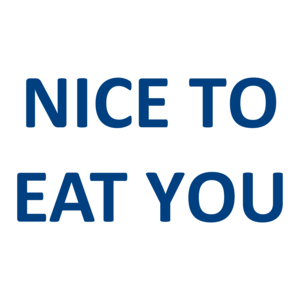 NICE TO EAT YOU