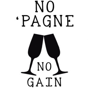 No 'Pagne No Gain - Funny Champagne Drinking