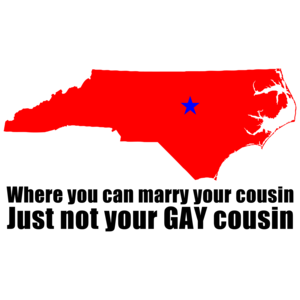 North Carolina: Where You Can Marry Your Cousin.  Just Not Your Gay Cousin