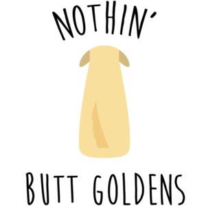 Nothin' butt goldens - Golden Retriever