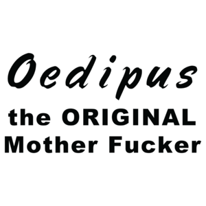 Oedipus The Original Mother F#cker