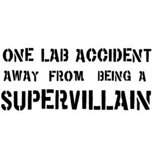 One lab accident away from being a supervillian