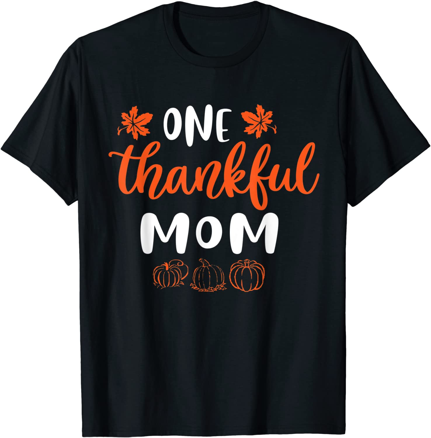 One Thankful Mom Fall Thanksgiving Autumn T-Shirt
