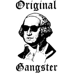 Original Gangster - George Washington Gangster Funny