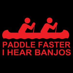 Paddle Faster I Hear Banjos