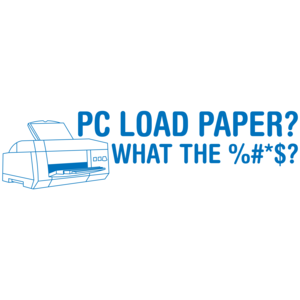 Pc Load Paper? What The %#*$?