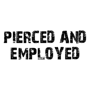 PIERCED AND EMPLOYED
