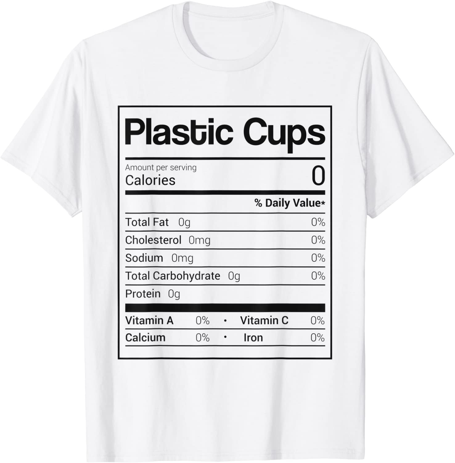 Plastic Cups Nutrition Facts Christmas Thanksgiving Food Fun T-Shirt