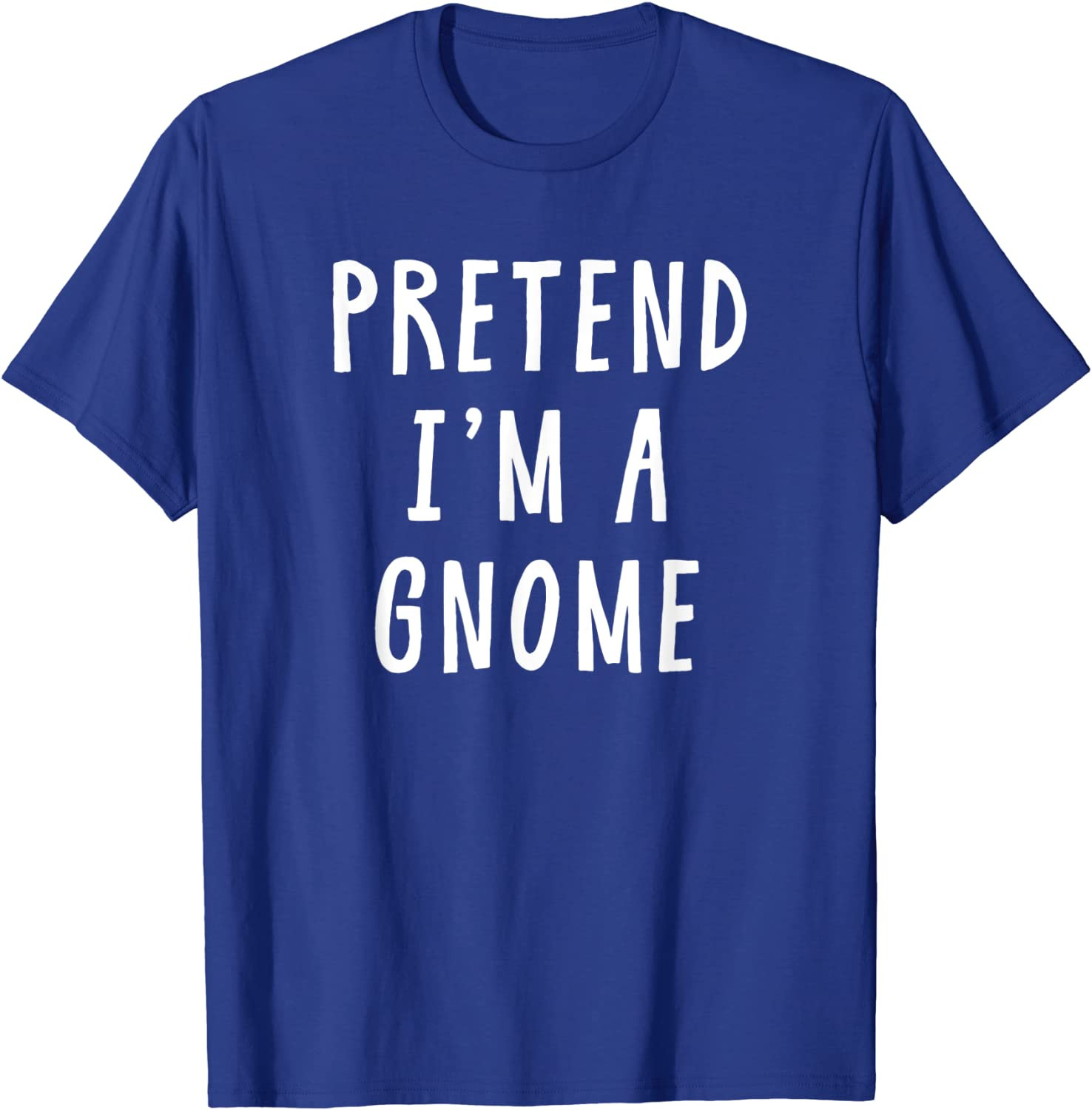 Pretend Im A Gnome Costume Women Men Kids Halloween Costume T-Shirt
