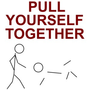 Pull Yourself Together - Funny Stick Figure
