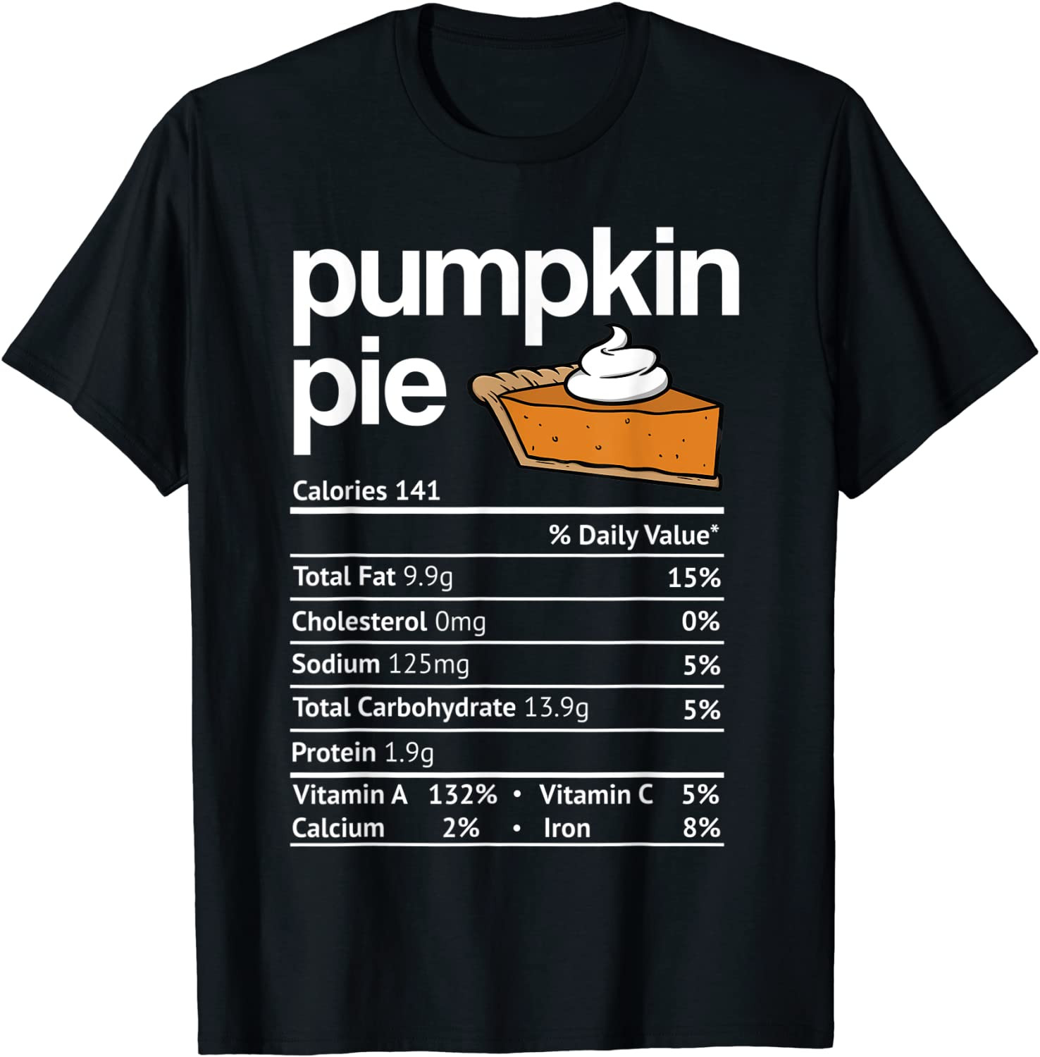 Pumpkin Pie Nutrition Facts Thanksgiving Christmas Costume T-Shirt