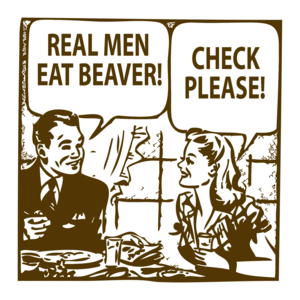 Real Men Eat Beaver