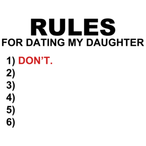 Rules For Dating My Daughter... Don't!