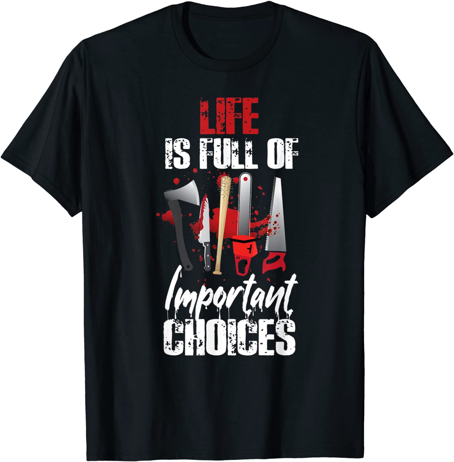 Scary Horror Movie Life Is Full Of Important Choices T-Shirt