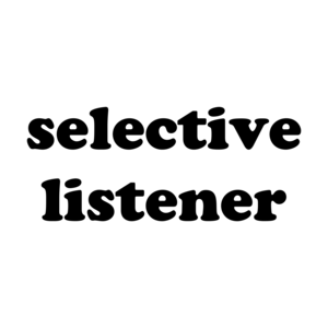 selective listener