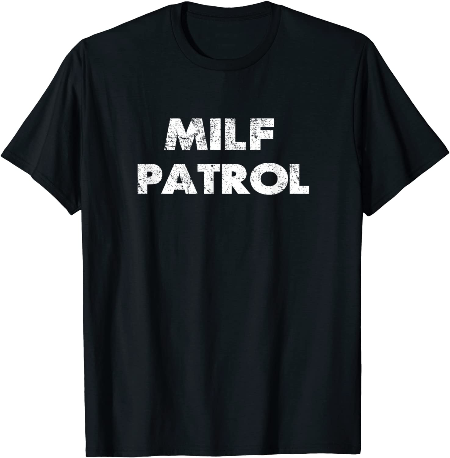 Sexual Humor Milf Patrol Offensive Gag Gift T-Shirt