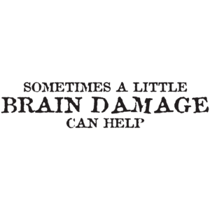 Sometimes A Little Brain Damage Can Help