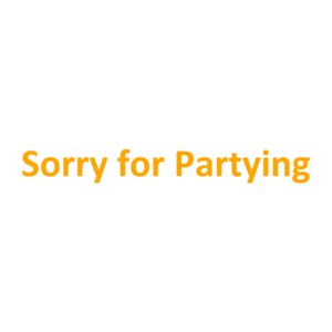 Sorry For Partying