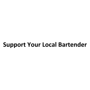Support Your Local Bartender